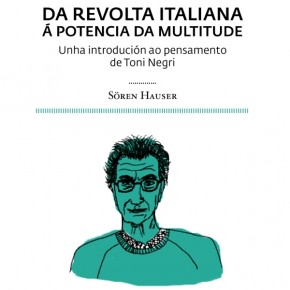 Toni Negri: da revolta italiana á potencia da multitude