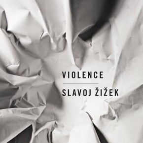 Slavoj ŽiŽek: Sobre a violencia. Seis reflexións marxináis